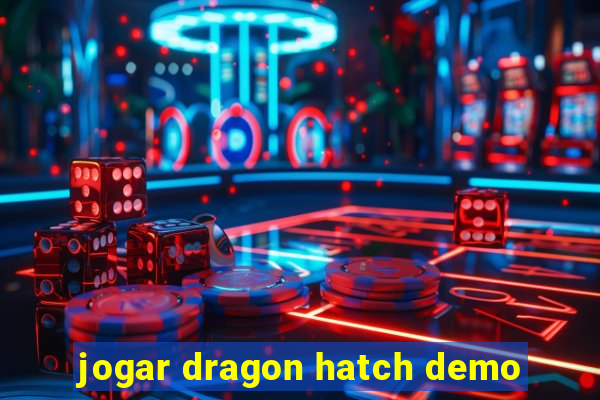 jogar dragon hatch demo